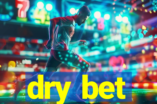 dry bet